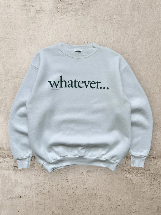 90S WHATEVER… CREWNECK - MEDIUM